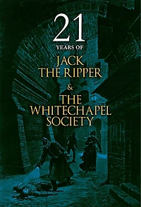 21 Years of Jack the Ripper and Whitechapel Society