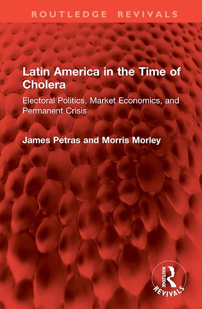 Latin America the Time of Cholera: Electoral Politics, Market Economics, and Permanent Crisis