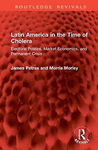 Latin America the Time of Cholera: Electoral Politics, Market Economics, and Permanent Crisis