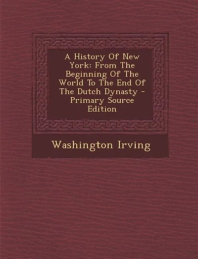 A History Of New York: From The Beginning Of The World To The End Of The Dutch Dynasty - Primary Source Edition