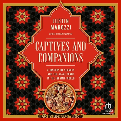 Captives and Companions: A History of Slavery the Slave Trade Islamic World