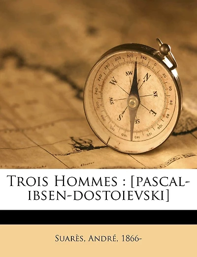 Trois Hommes: [pascal-ibsen-dostoievski]