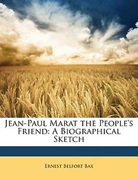 Jean-Paul Marat the People's Friend: A Biographical Sketch