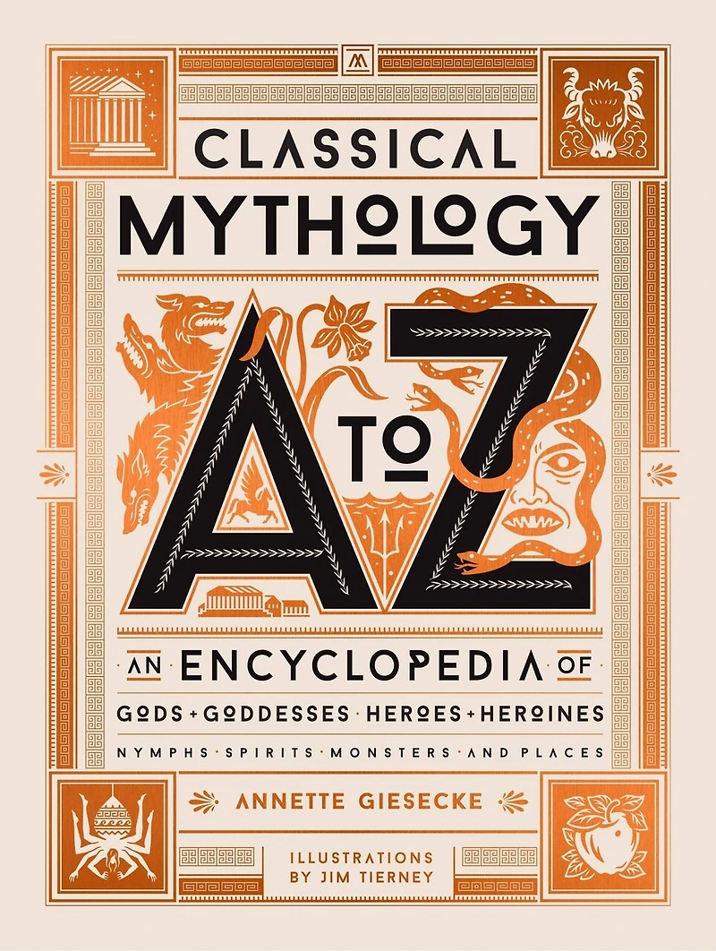 Classical Mythology A to Z: An Encyclopedia of Gods & Goddesses, Heroes Heroines, Nymphs, Spirits, Monsters