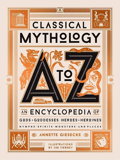 Classical Mythology A to Z: An Encyclopedia of Gods & Goddesses, Heroes Heroines, Nymphs, Spirits, Monsters