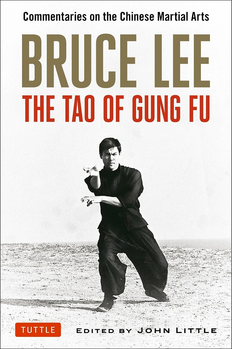 Bruce Lee the Tao of Gung Fu: Commentaries on Chinese Martial Arts