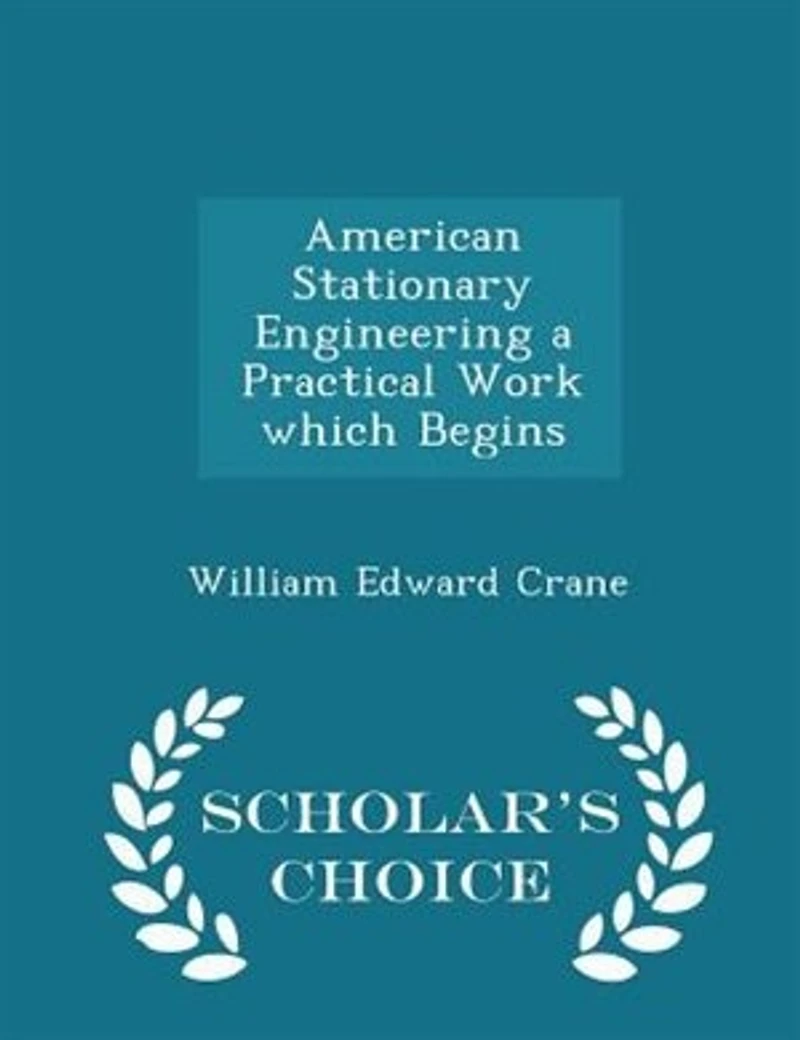 American Stationary Engineering a Practical Work which Begins - Scholar's Choice Edition