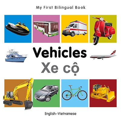 My First Bilingual Book–Vehicles (English–Vietnamese)
