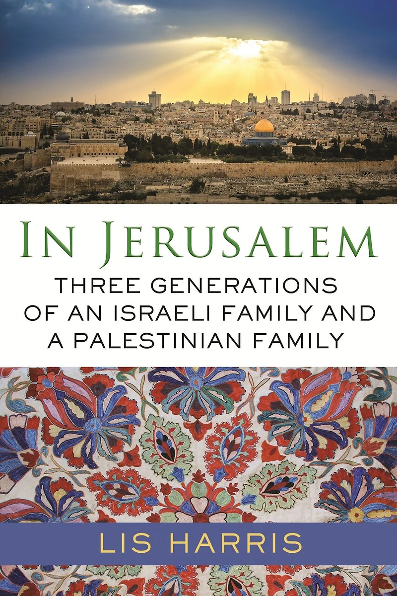 Jerusalem: Three Generations Of An Israeli Family And A Palestinian