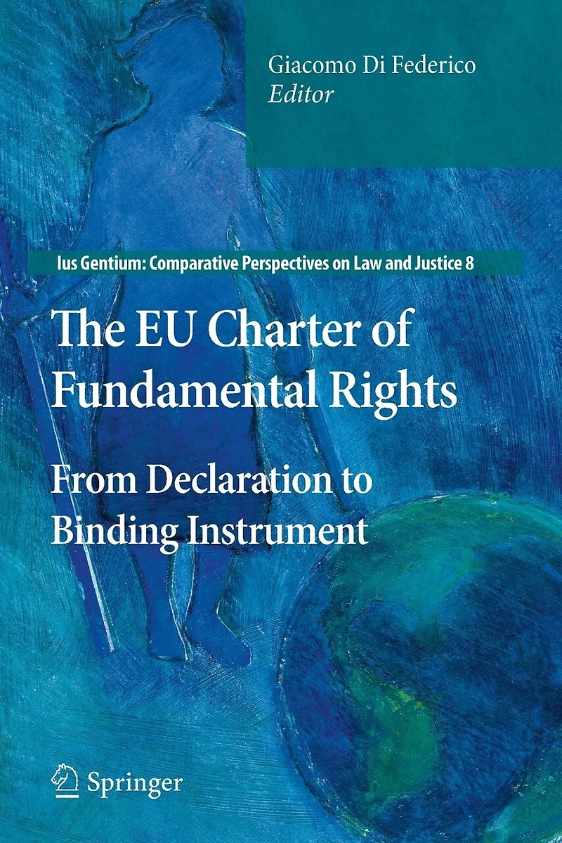 The EU Charter of Fundamental Rights: From Declaration to Binding Instrument