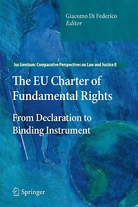 The EU Charter of Fundamental Rights: From Declaration to Binding Instrument