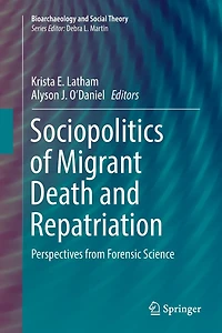 Sociopolitics of Migrant Death and Repatriation: Perspectives from Forensic Science