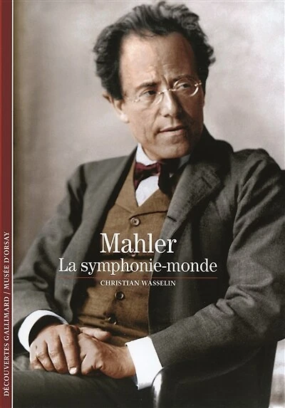 Mahler : la symphonie-monde: la symphonie-monde