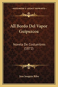 A Bordo Del Vapor Guipuzcoa: Novela De Costumbres (1872)