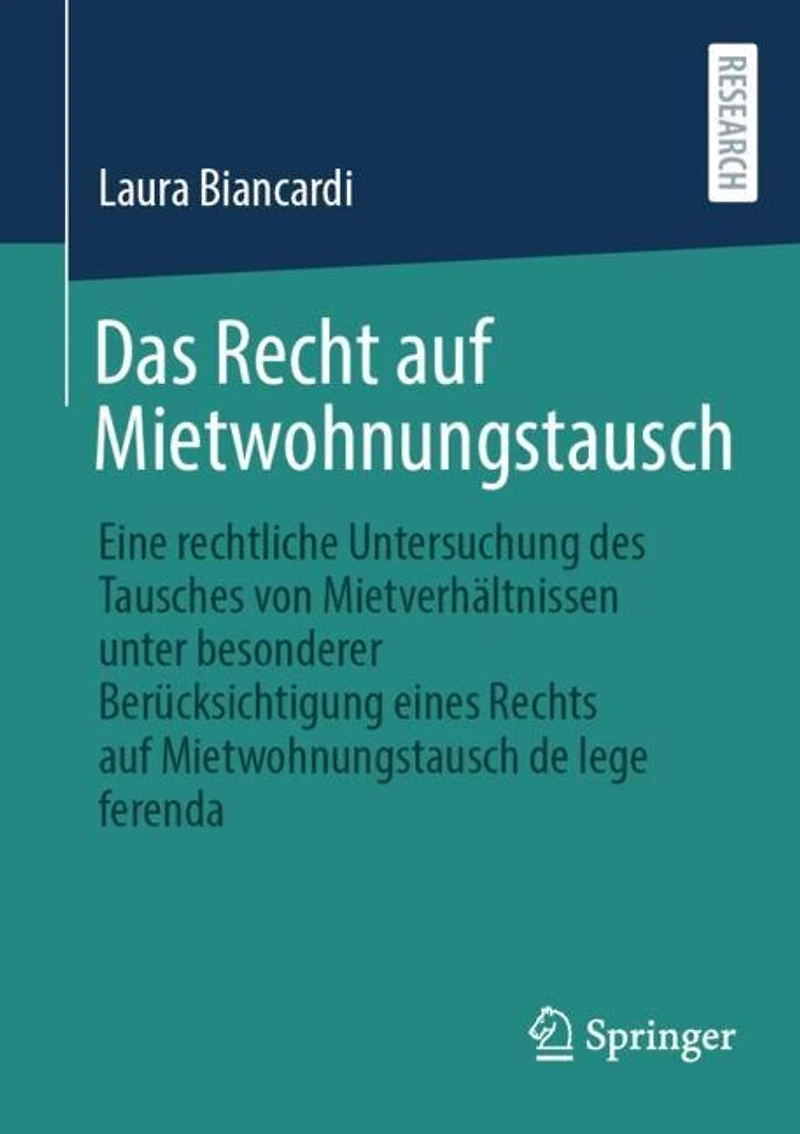 Das Recht auf Mietwohnungstausch: Eine rechtliche Untersuchung des Tausches von Mietverhaltnissen unter besonderer Berucksichtigung eines Rechts auf Mietwohnungstausch de lege ferenda