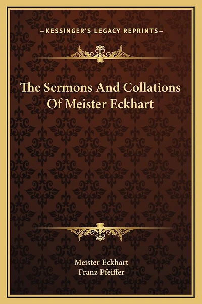 The Sermons And Collations Of Meister Eckhart