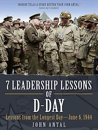 7 Leadership Lessons of D-Day: Lessons from the Longest Day-June 6, 1944