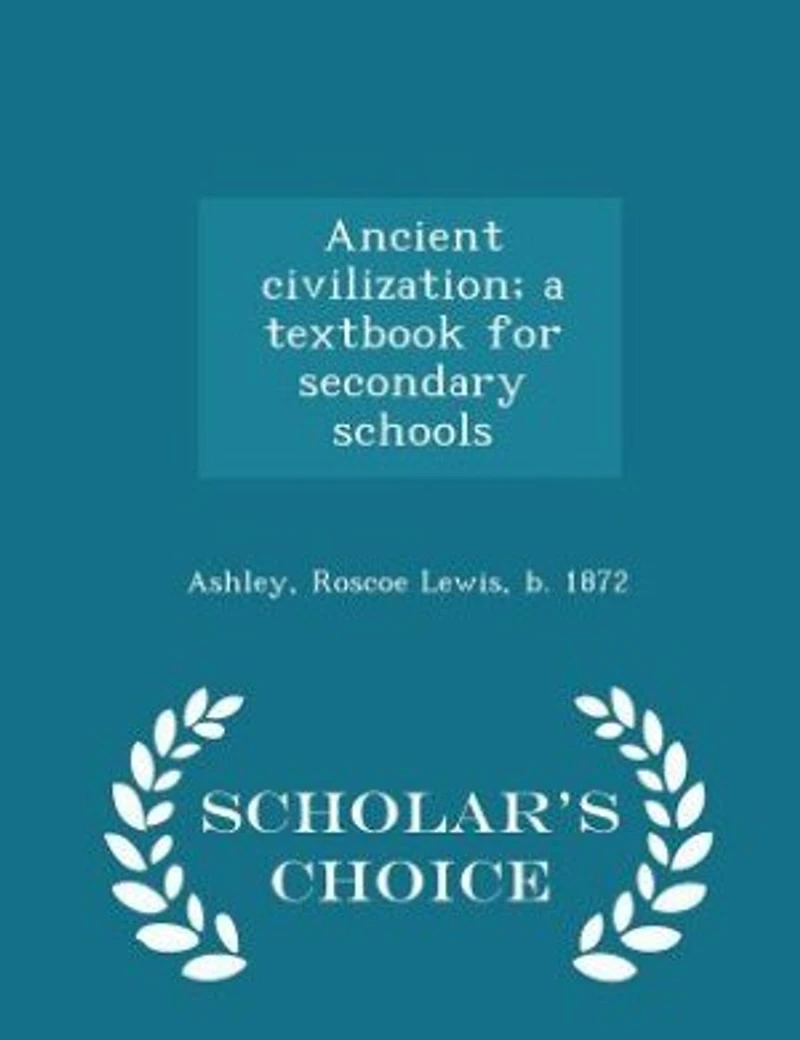 Ancient civilization; a textbook for secondary schools - Scholar's Choice Edition