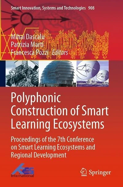 Polyphonic Construction of Smart Learning Ecosystems: Proceedings of the 7th Conference on Smart Learning Ecosystems and Regional Development