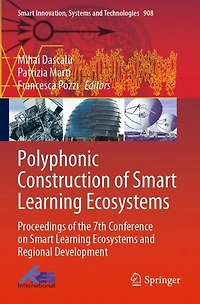 Polyphonic Construction of Smart Learning Ecosystems: Proceedings of the 7th Conference on Smart Learning Ecosystems and Regional Development