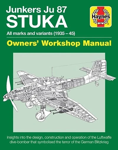 Junkers Ju 87 Stuka Owners' Workshop Manual: All Marks And Variants (1935 - 45)