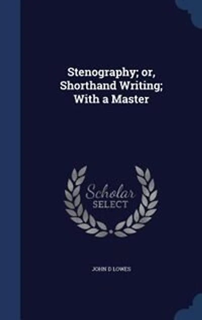 Stenography; or, Shorthand Writing; With a Master