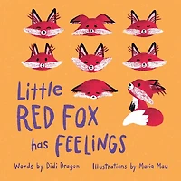Little Red Fox has Feelings: A Book about Exploring Emotions