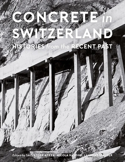 Concrete In Switzerland: Histories From The Recent Past
