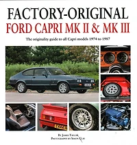 Factory-Original Ford Capri Mk II & Mk III: The originality guide to all Capri models 1974 to 1987