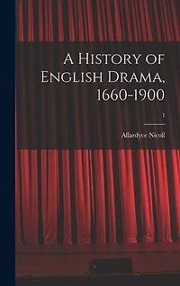A History of English Drama, 1660-1900; 1