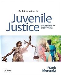 An Introduction to Juvenile Justice: Child Savers to Cyber Bullies
