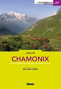 Autour de Chamonix: Chamonix, Vallorcine, Argentière, Les Houches, Servoz