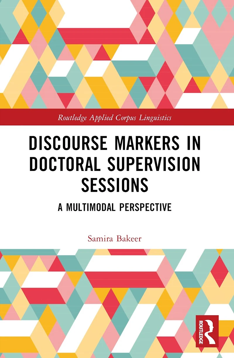 Discourse Markers Doctoral Supervision Sessions: A Multimodal Perspective