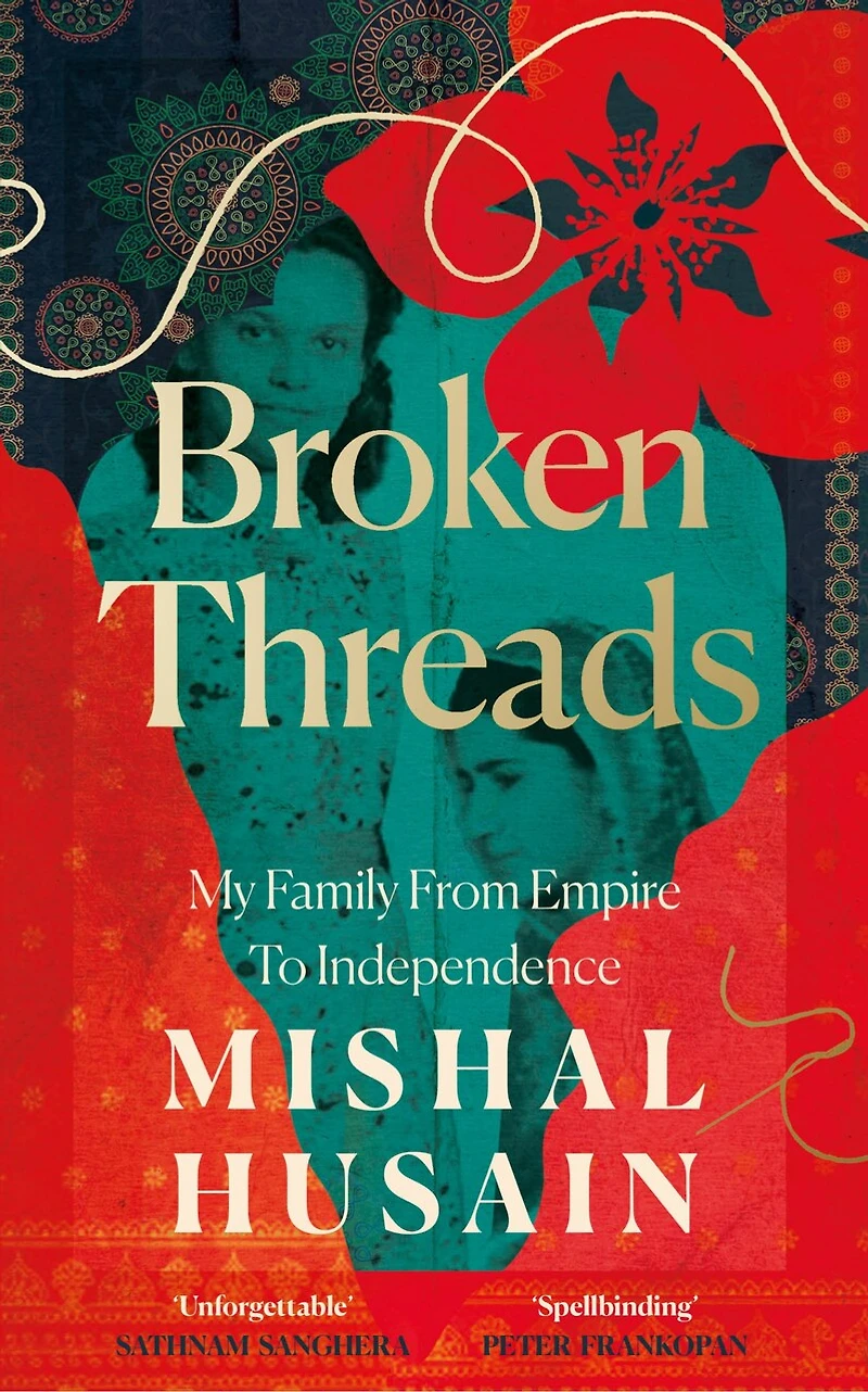 Broken Threads: My Family From Empire to Independence
