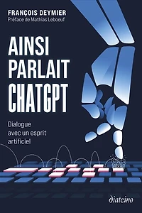 Ainsi parlait ChatGPT: dialogue avec un esprit artificiel