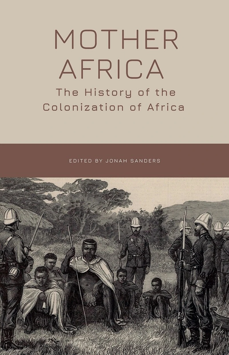 Mother Africa: The History of the Colonization of Africa