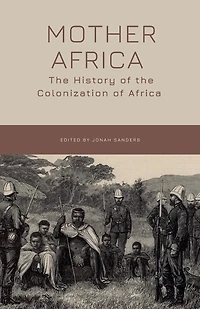 Mother Africa: The History of the Colonization of Africa