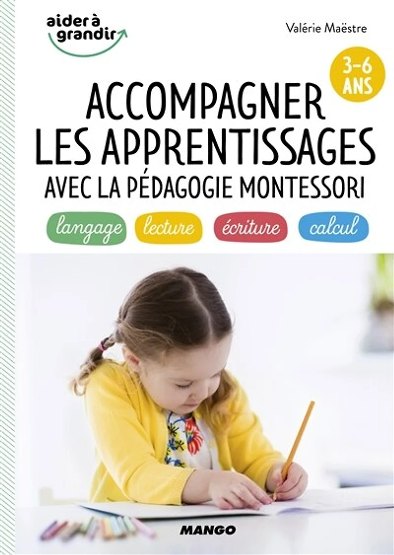 Accompagner les apprentissages avec la pédagogie Montessori: 3-6 ans