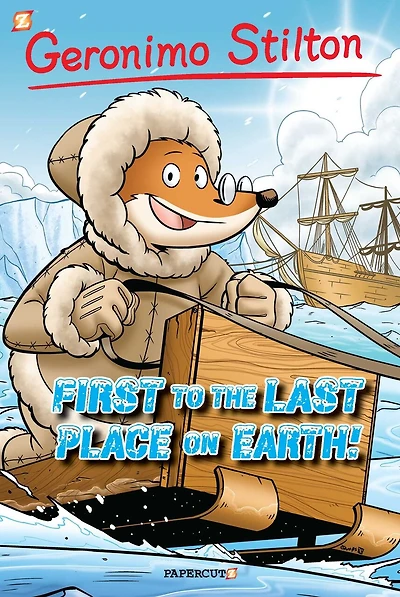 Geronimo Stilton Graphic Novels #18: First To The Last Place On Earth