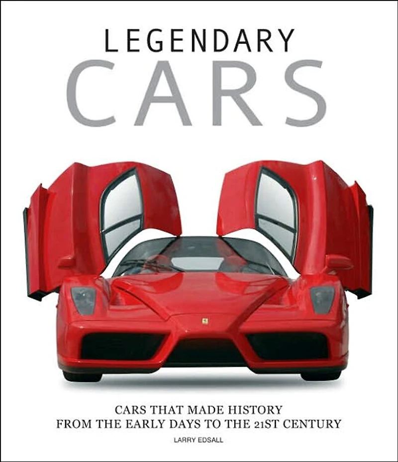 Legendary Cars: Cars That Made History From The Early Days To The 21st Century