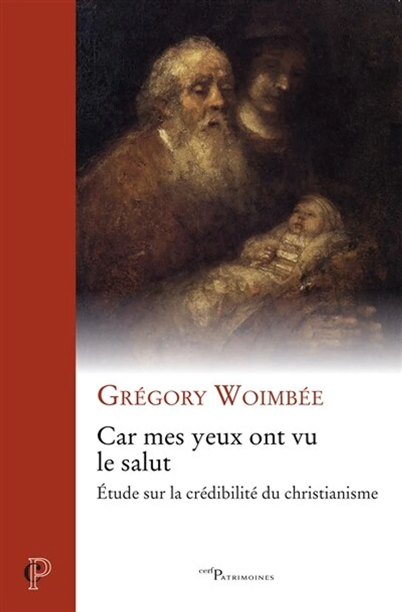 Car mes yeux ont vu le salut: étude sur la crédibilité du christianisme