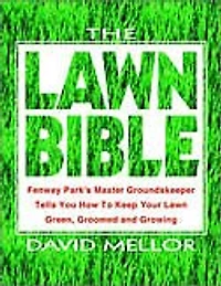 The Lawn Bible: How to Keep It Green, Groomed, and Growing Every Season of the Year