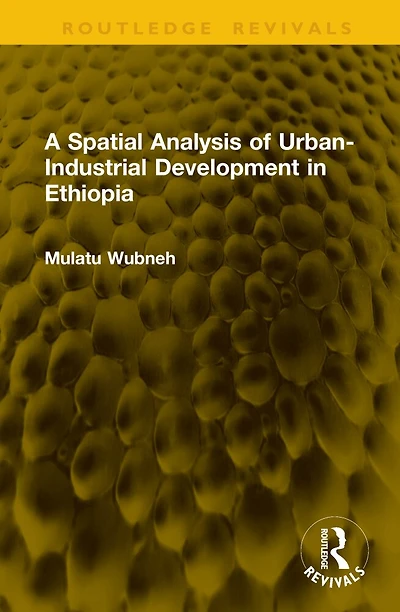 A Spatial Analysis of Urban-Industrial Development Ethiopia