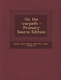 On the Warpath (Classic Reprint)