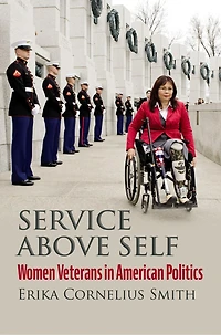 Service above Self: Women Veterans American Politics