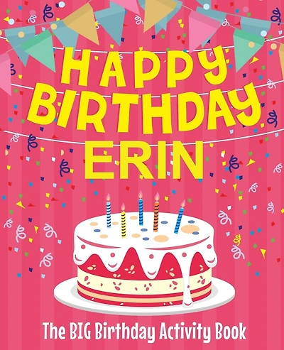 Happy Birthday Erin - The Big Birthday Activity Book: (Personalized Children's Activity Book)