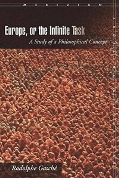 Europe, or The Infinite Task: a Study of Philosophical Concept