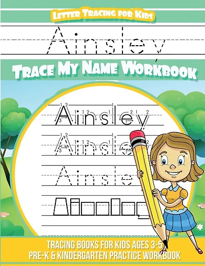Ainsley Letter Tracing for Kids Trace my Name Workbook: Tracing Books for Kids ages 3 - 5 Pre-K & Kindergarten Practice Workbook