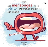 Les mensonges et la vérité: Pourquoi choisir le bon chemin ?