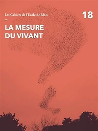 Cahiers de l'Ecole de Blois (Les), n°18. La mesure du vivant
